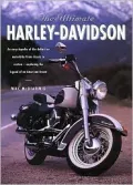 Ultimate Harley Davidson : An Encyclopedia of the Definitive Motorbike from Classic to Custom
