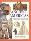 Ancient Americas : Explore the Aztec, Maya, Inca, North American Indian and Arctic World