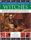 The Amazing World of Witches: Discover tje Spellbinding History of Witches, Wizardry , Magic and Mystery