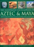 The Illustrated Encyclopedia of Aztec and Maya