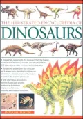 Illustrated Encyclopedia of Dinosaurs The Ultimate Reference to 600 Dinosaurs from the Trias...