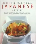Sushi & Traditional Japanese Cooking: The Authentic Taste Of Japan: 150 Timeless Classics And Regional Recipes Shown In 250 Stunning Photographs