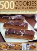 500 Cookies, Biscuits and Bakes: An Irresistible Collection of Cookies, Scones, Bars, Brownies, Slices, Muffins, Cup Cakes, Flapjacks, Shortbread, Savoury Crackers and More, Shown in 500 Fabulous Photographs