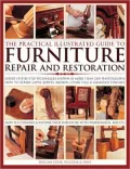 The Practical Illustrated Guide to Furniture Repair and Restoration: Expert step-by-step techniques shown in 1000 color photographs