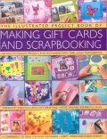 The Illustrated Project Book of Gift Cards, Stationery & Scrapbooking: The complete step-by-step guide to making your own greetings cards, gift wrap, gift tags, invitations, memory albums and scrapbook pages to treasure