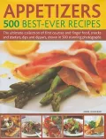 Appetizers: 500 Best-Ever Recipes: The Ultimate Collection of Finger Food and First Courses, Dips and Dippers, Snacks and Starters, Shown in 500 Stunning Photographs
