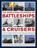 The World Encyclopedia of Battleships and Cruisers: The Complete Illustrated History of International Naval Warships from 1860 to the Present Day, Shown in over 1200 Archive Photographs