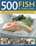500 Fish & Shellfish: A fabulous collection of classic recipes featuring salmon, trout, tuna, sole, sardines, crab, lobster, squid and more, shown in 500 glorious photographs