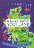 Cook's Tour of Scotland: From Barra to Brora in 120 Recipes