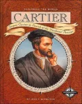 Cartier (Exploring the World): Jacques Cartier in Search of the Northwest Passage