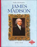 James Madison (Profiles of the Presidents)