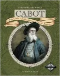 Cabot (Exploring the World): John Cabot and the Journey to North America