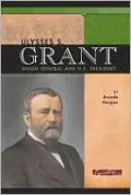 Ulysses S. Grant: Union General and U. S. President