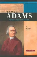 Samuel Adams: Patriot And Statesman