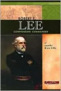 Robert E. Lee: Confederate Commander