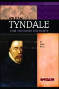 William Tyndale: Bible Translator and Martyr