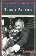 Snapshots in History, Third Parties: Influential Political Alternatives