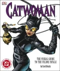 Catwoman : The Visual Guide to the Feline Fatale