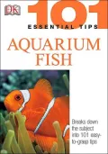 Aquarium Fish (101 Essential Tips Series)