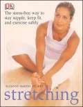 Stretching: The Stress-Free Way to Stay Supple, Keep Fit, and Exercise Safely