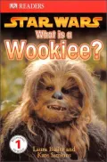 Star Wars: What is a Wookiee? (DK Readers Series)