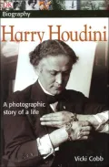 Harry Houdini: A Photographic Story of a Life (DK Biography Series)