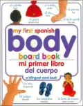 Mi Primer Libro del Cuerpo, My First Body Board Book: A Bilingual Word Book