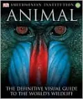 Animal: The Definitive Visual Guide to the World's Wildlife