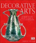 Decorative Arts: Style and Design from Classical to Contemporary