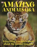 Amazing Animals Q and A: Everything You Never Knew about the Animal Kingdom