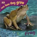Frog: See How They Grow