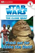 Star Wars: The Clone Wars Readers Level 1: Watch Out for Jabba the Hutt