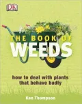The Book of Weeds: How to Deal with Plants that Behave Badly