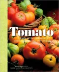 Tomato: A Guide to the Pleasures of Choosing, Growing, and Enjoying