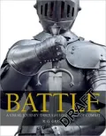 Battle: A Visual Journey Through 5,000 Years of Combat