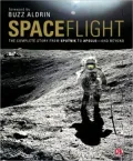 Space Flight: The Complete Story From Sputnik to Apollo - and Beyond