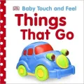 Things That Go (DK Baby Touch and Feel Series)