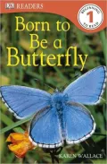 Born to Be a Butterfly (DK Readers Level 1 Series)