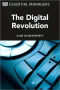 The Digital Revolution (DK Essential Managers Series)