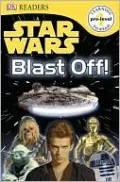 Star Wars: Blast Off! (DK Readers Pre-Level 1 Series)
