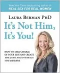 It's Not Him, It's You: Take Charge of Your Love and Sex Life