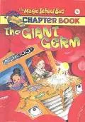 The Giant Germ (Magic School Bus Science Chapter Books (Prebound))