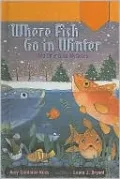 Where Fish Go in Winter: And Other Great Mysteries