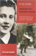 In My Hands: Memories of a Holocaust Rescuer