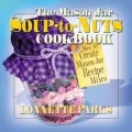 Mason Jar Soup to Nuts Cookbook, The