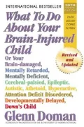What to Do About Your Brain-Injured Child-paperback