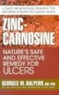 Zinc-Carnosine: Nature's Safe and Effective Remedy for Ulcers