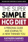 The Super Simple HCG Diet: A Personal Guide and Journal to a New Thinner You