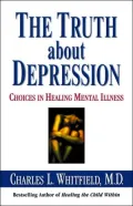 The Truth About Depression: Choices for Healing