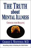 The Truth About Mental Illness: Choices for Healing